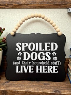 Spoiled Dog Lives Here Pet Sign