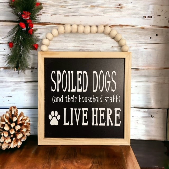 Spoiled Dog Lives Here Pet Sign